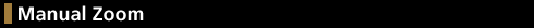 Manual Zoom